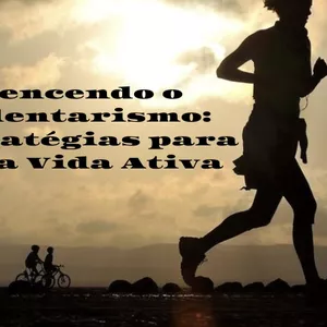 Imagem de capa para o Curso online Vencendo o Sedentarismo: Estratégias para Ativar Seu Corpo e Mente