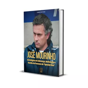 Imagem de capa para o Ebook José Mourinho - Estratégias de Liderança, Motivação e Gestão de Pessoas do Special One (E-book )