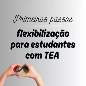 Imagem de capa para o Curso online Primeiros passos na Flexibilização para estudante com TEA