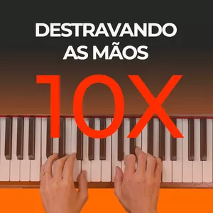 Imagem de capa para o Curso online Destravando as Mãos 10x