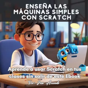 Imagen de portada para Ebook Enseña las Máquinas Simples con Scratch 3.0