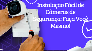 Guia Rapido Para Instalacao De Cameras De Segurança