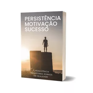 Imagem de capa para o Ebook Persistência-Motivação-Sucesso