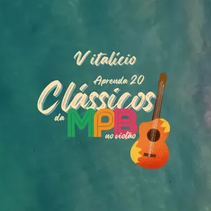 Aprenda 20 clássicos da MPB no violão