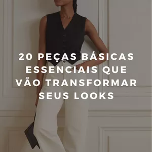 20 PEÇAS BÁSICAS ESSENCIAIS QUE VÃO TRANSFORMAR SEUS LOOKS