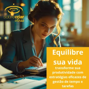 Imagem do curso Equilibre Sua Vida: Transforme Sua Produtividade com Estratégias Eficazes de Gestão de Tempo e Tarefas