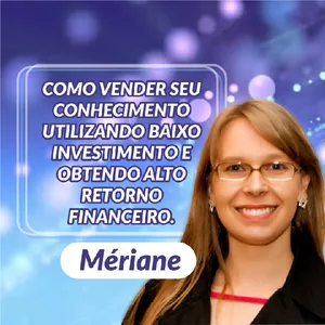 Como vender seu conhecimento utilizando baixo investimento e obtendo alto retorno financeiro. 