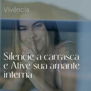Imagem de capa para o Curso online Silencie a carrasca e ative sua amante interna