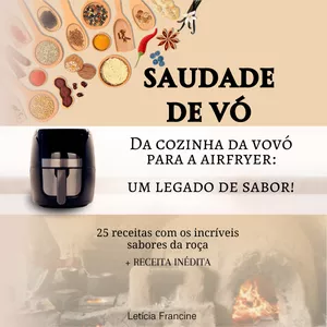 Imagem do curso SAUDADE DE VÓ - DA COZINHA DA VOVÓ PARA A AIRFRYER: UM LEGADO DE SABOR! (25 Receitas com os incríveis sabores da roça + RECEITA INÉDITA)