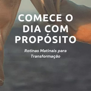 Imagem do curso Comece o Dia com Propósito – Transforme Suas Manhãs em Apenas 15 Minutos