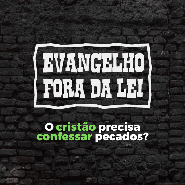 O cristão precisa confessar pecados?>