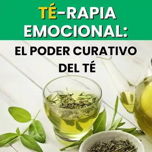 Imagen de portada para Curso online TÉ-RAPIA EMOCIONAL: EL PODER CURATIVO DEL TÉ