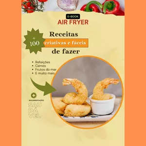 +100 Receitas Para Air Fryer + Bônus!