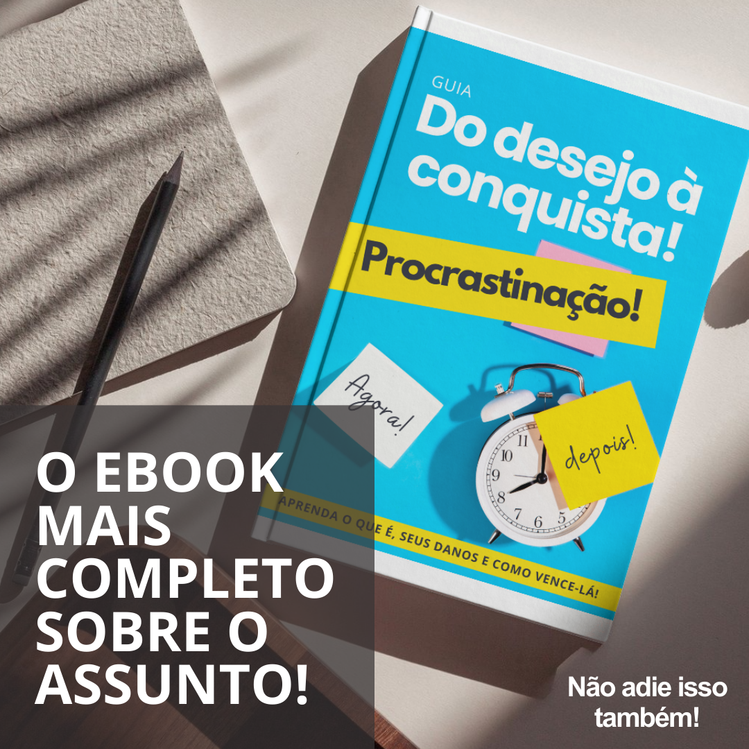 Do Desejo a Conquista - Procrastinação 
