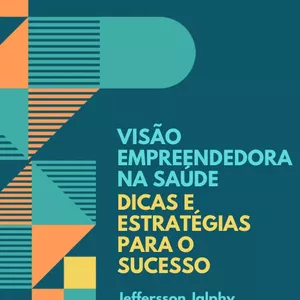 Imagem de capa para o Ebook Visão Empreendedora na Saúde: Dicas e Estratégias para o Sucesso