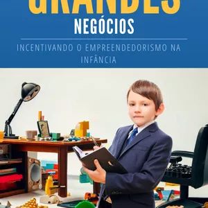 Imagem de capa para o Ebook PEQUENOS EM GRANDES NEGÓCIOS: Incentivando o Empreendedorismo na Infância