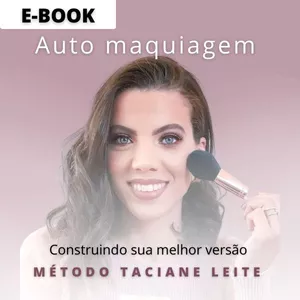 Imagem de capa para o Ebook E-book Auto maquiagem - Construindo sua melhor versão Método Taciane Leite