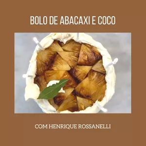 Imagem principal do produto Bolo de Abacaxi e Coco com Henrique Rossanelli