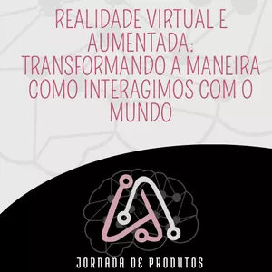 Imagem de capa para o Ebook Realidade virtual e aumentada: Transformando A maneira como interagimos com o mundo