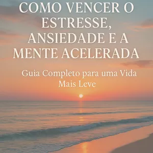 Imagem de capa para o Ebook Como Vencer o Estresse, Ansiedade e a Mente Acelerada – Guia Completo para uma Vida Mais Leve