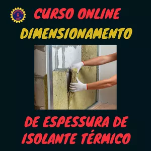 Imagem do curso CURSO DIMENSIONAMENTO DE ESPESSURA DE ISOLANTE TÉRMICO