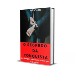 Imagem de capa para o Ebook O SEGREDO DA CONQUISTA. Um guia para você conquistar a mulher que você quiser!