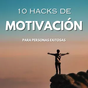 Imagen de portada para Ebook 10 Hacks de Motivación | Para Personas Exitosas | Jonathan Bizera