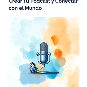 Imagen de portada para Ebook De la Idea al Aire: Cómo Crear Tu Podcast y Conectar con el Mundo