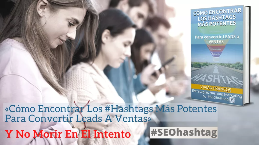 «Cómo Encontrar Los #Hashtags Más Potentes Para Convertir Leads A Ventas»