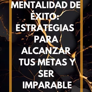 Imagen de portada para Ebook MENTALIDAD DE EXITO: ESTRATEGIAS PARA ALCANZAR TUS METAS Y SER IMPARABLE