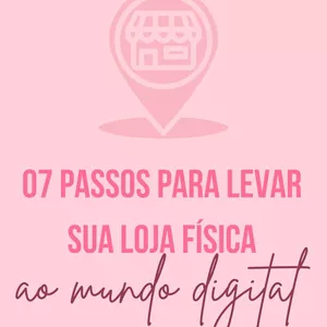 Imagem de capa para o Ebook 07 PASSOS PARA COLOCAR SUA LOJA FÍSICA NO DIGITAL