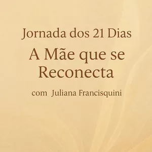 Imagem de capa para o Curso online Jornada dos 21 dias - A Mãe que se reconecta