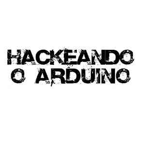 Acesso vitalício - Hackeando o Arduino