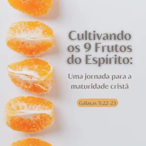 Imagem do curso Cultivando os 9 frutos do Espírito: Uma jornada para a maturidade cristã