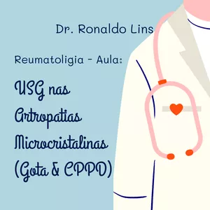 Imagem do curso Reumatologia - Aula: USG nas Artropatias Microcristalinas - Gota & CPPD (Dr. Ronaldo Lins)