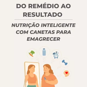 Imagem de capa para o Ebook DO REMÉDIO AO RESULTADO: NUTRIÇÃO INTELIGENTE COM CANETAS PARA EMAGRECER