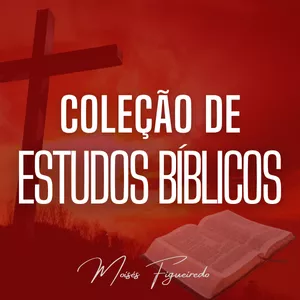 Imagem do curso Coleção de Estudos Bíblicos | Moisés Figueiredo
