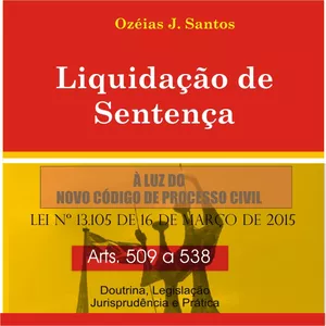 Imagem de capa para o Ebook Liquidação de Sentença - Arts. 509 a 538 NCPC - Teoria e Prática