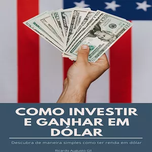 Imagem de capa para o Ebook Como Investir e Ganhar em Dólar