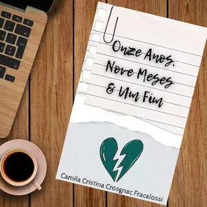 Imagem de Onze Anos, Nove Meses e Um Fim criado por Camila Cristina Crosgnac Fracalossi na hotmart