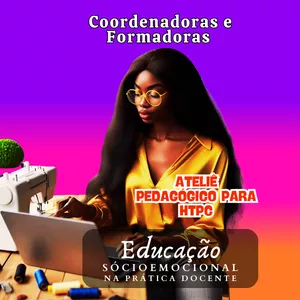 Imagem de capa para o Curso online HTPC- ATELIÊ PEDAGÓGICO -TEMA: Educação Socioemocional na Prática Docente