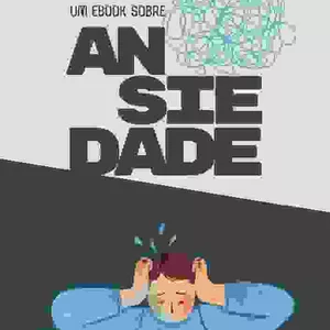 Controlando a Ansiedade - Aprenda a Dominar Suas Emoções e Viver c...