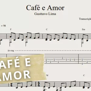 Imagem de capa para o Ebook Café e Amor - Gusttavo Lima: Transcrição p/ Violão Solo c/ Tablatura + Partitura + Cifra.