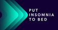 Put Insomnia to Bed Program