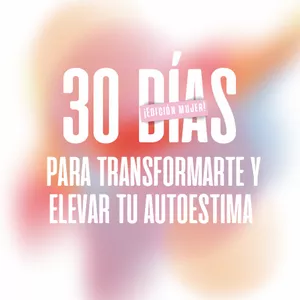 Imagen de portada para Ebook 30 DIAS PARA TRANSFORMARTE Y ELEVAR TU AUTOESTIMA
