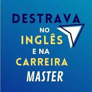 Imagem de capa para o Curso online DESTRAVA NO INGLÊS E NA CARREIRA MASTER