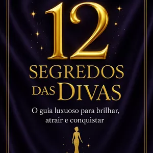 Imagem de capa para o Ebook 12 Segredos das Divas - “O segredo da beleza não é nascer com ela… é aprender a revelá-la.”