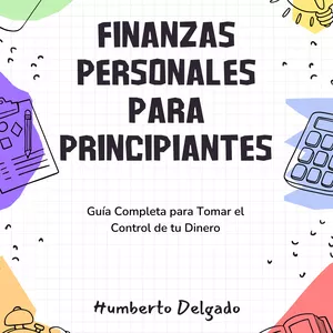 Imagen de portada para Ebook FINANZAS PERSONALES PARA PRINCIPIANTES -  Guía Completa para Tomar el Control de tu Dinero