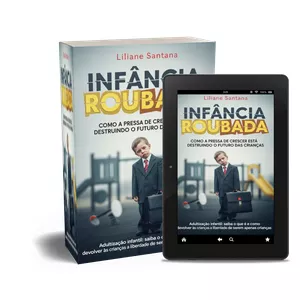 Imagem de capa para o Ebook Adultização - Infância Roubada: Como a Pressa de Crescer Está Destruindo o Futuro das Crianças