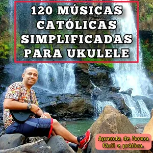 Imagem do curso CURSO 120 MÚSICAS CATÓLICAS SIMPLIFICADAS PARA UKULELE